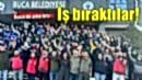 Buca'da yine iş bırakma eylemi!