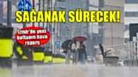 İzmir'de kuvvetli sağanak yağış sürecek!