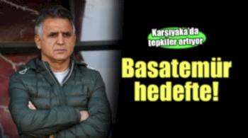 Karşıyaka'da Basatemur'a tepki!